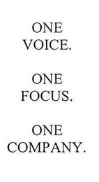 ONE VOICE. ONE FOCUS. ONE COMPANY.