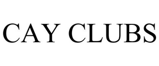 CAY CLUBS