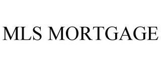 MLS MORTGAGE