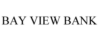 BAY VIEW BANK