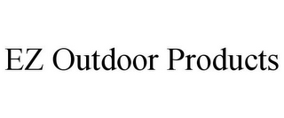 EZ OUTDOOR PRODUCTS