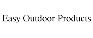 EASY OUTDOOR PRODUCTS