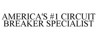 AMERICA'S #1 CIRCUIT BREAKER SPECIALIST