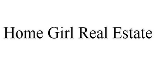 HOME GIRL REAL ESTATE