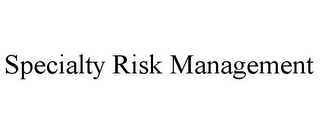 SPECIALTY RISK MANAGEMENT