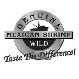 GENUINE WILD MEXICAN SHRIMP TASTE THE DIFFERENCE!