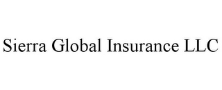 SIERRA GLOBAL INSURANCE LLC