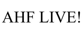 AHF LIVE!