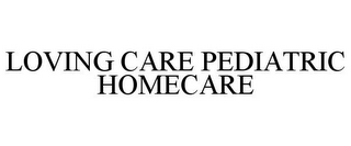 LOVING CARE PEDIATRIC HOMECARE