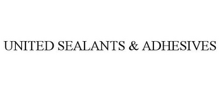 UNITED SEALANTS & ADHESIVES