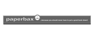 PAPERBAX ...BECAUSE YOU SHOULD NEVER HAVE TO PUT A GOOD BOOK DOWN!