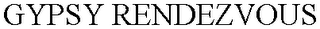GYPSY RENDEZVOUS