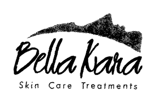 BELLA KARA SKIN CARE TREATMENTS