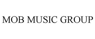 MOB MUSIC GROUP