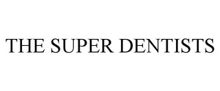 THE SUPER DENTISTS