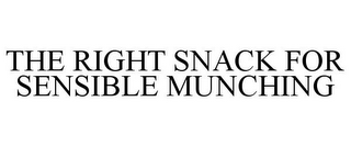 THE RIGHT SNACK FOR SENSIBLE MUNCHING