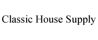 CLASSIC HOUSE SUPPLY