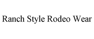 RANCH STYLE RODEO WEAR