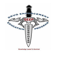 DEEP UNDERCOVER DRUG ENFORCEMENT EDUCATION PROGRAM KNOWLEDGE LEADS TO SURVIVAL