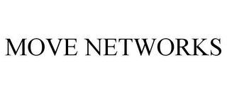 MOVE NETWORKS