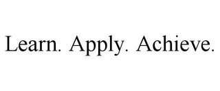 LEARN. APPLY. ACHIEVE.