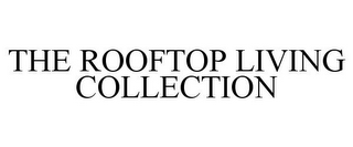 THE ROOFTOP LIVING COLLECTION