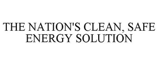 THE NATION'S CLEAN, SAFE ENERGY SOLUTION