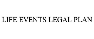 LIFE EVENTS LEGAL PLAN