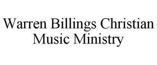 WARREN BILLINGS CHRISTIAN MUSIC MINISTRY