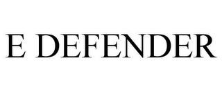 E DEFENDER