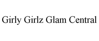 GIRLY GIRLZ GLAM CENTRAL