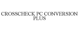 CROSSCHECK PC CONVERSION PLUS