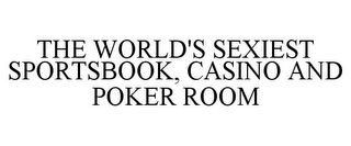 THE WORLD'S SEXIEST SPORTSBOOK, CASINO AND POKER ROOM