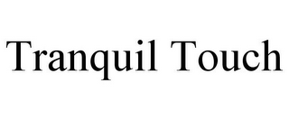 TRANQUIL TOUCH