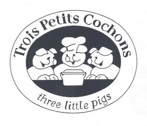 TROIS PETITS COCHONS THREE LITTLE PIGS