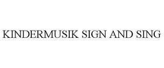 KINDERMUSIK SIGN AND SING