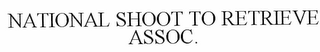NATIONAL SHOOT TO RETRIEVE ASSOC.
