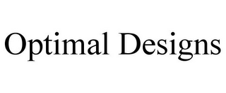 OPTIMAL DESIGNS