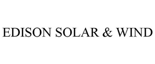 EDISON SOLAR & WIND