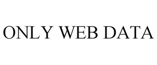 ONLY WEB DATA