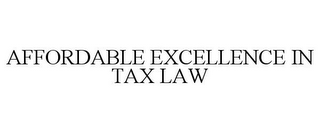 AFFORDABLE EXCELLENCE IN TAX LAW