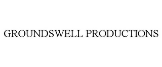 GROUNDSWELL PRODUCTIONS