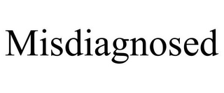 MISDIAGNOSED