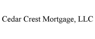 CEDAR CREST MORTGAGE, LLC