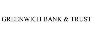 GREENWICH BANK & TRUST