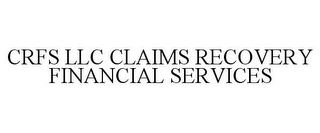 CRFS LLC CLAIMS RECOVERY FINANCIAL SERVICES