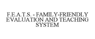 F.E.A.T.S. - FAMILY-FRIENDLY EVALUATION AND TEACHING SYSTEM