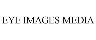 EYE IMAGES MEDIA