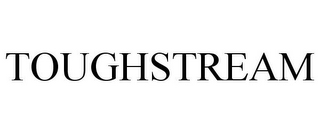 TOUGHSTREAM