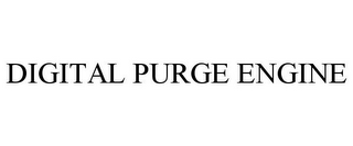 DIGITAL PURGE ENGINE